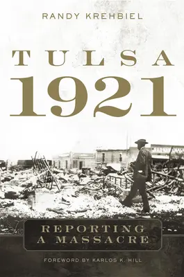Tulsa, 1921: Raportarea unui masacru - Tulsa, 1921: Reporting a Massacre