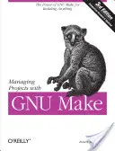 Gestionarea proiectelor cu GNU Make - Managing Projects with GNU Make