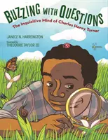 Buzzing with Questions: Mintea curioasă a lui Charles Henry Turner - Buzzing with Questions: The Inquisitive Mind of Charles Henry Turner