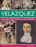 Velazquez: Viața și opera în 500 de imagini - Velazquez: Life & Works in 500 Images