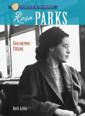 Sterling Biographies(r) Rosa Parks: Cetățean curajos - Sterling Biographies(r) Rosa Parks: Courageous Citizen