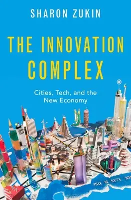 Complexul inovării: Orașe, tehnologie și noua economie - The Innovation Complex: Cities, Tech, and the New Economy