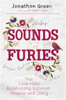 Sounds & Furies: Relația de iubire și ură dintre femei și argou - Sounds & Furies: The Love-Hate Relationship Between Women and Slang