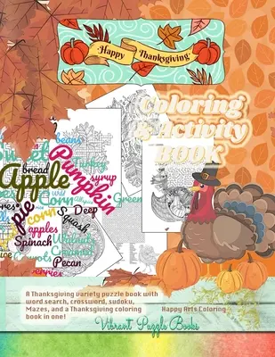 Cartea de colorat și activități pentru adulți Happy THANKSGIVING. O carte de puzzle variată de Ziua Recunoștinței cu căutare de cuvinte, cuvinte încrucișate, sudoku, labirinturi și o c - Happy THANKSGIVING adult coloring & activity book. A Thanksgiving variety puzzle book with word search, crossword, sudoku, Mazes, and a Thanksgiving c