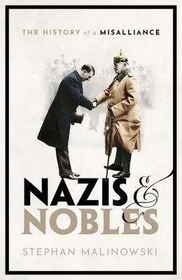 Naziști și nobili: The History of a Misalliance (Istoria unei neînțelegeri) - Nazis and Nobles: The History of a Misalliance