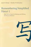Remembering Simplified Hanzi 1: Cum să nu uiți semnificația și scrierea caracterelor chinezești - Remembering Simplified Hanzi 1: How Not to Forget the Meaning and Writing of Chinese Characters