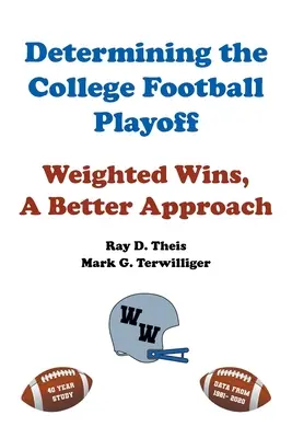 Determinarea colegiului de fotbal Playoff: Câștigurile ponderate, o abordare mai bună - Determining the College Football Playoff: Weighted Wins, A Better Approach