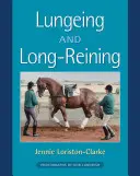 Lungeing and Long-Reining - Publicat în asociere cu British Horse Society - Lungeing and Long-Reining - Published in Association with the British Horse Society