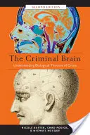 Creierul criminal, ediția a doua: Înțelegerea teoriilor biologice ale criminalității - The Criminal Brain, Second Edition: Understanding Biological Theories of Crime
