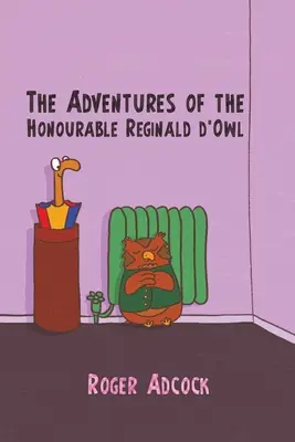 Aventurile onorabilului Reginald d'Owl (The Adventures of the Honourable Reginald d'Owl) - The Adventures of the Honourable Reginald d'Owl