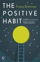 Obiceiuri pozitive - 6 pași pentru a transforma gândurile negative în emoții pozitive - Positive Habit - 6 Steps for Transforming Negative Thoughts to Positive Emotions