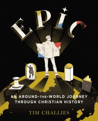 Epopee: O călătorie în jurul lumii prin istoria creștină - Epic: An Around-The-World Journey Through Christian History