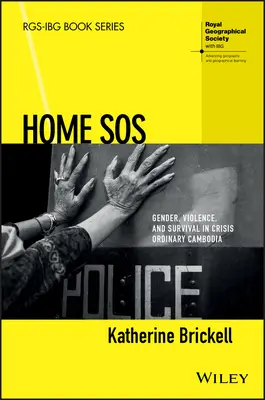 Home SOS: Gen, violență și supraviețuire în Cambodgia obișnuită a crizelor - Home SOS: Gender, Violence, and Survival in Crisis Ordinary Cambodia