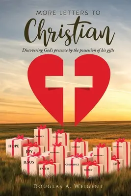Mai multe scrisori către creștin: Descoperirea prezenței lui Dumnezeu prin însușirea darurilor sale - More Letters to Christian: Discovering God's presence by the possession of his gifts