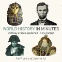 Istoria lumii în câteva minute - 200 de concepte cheie explicate într-o clipă - World History in Minutes - 200 Key Concepts Explained in an Instant