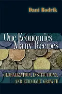 O economie, multe rețete: Globalizare, instituții și creștere economică - One Economics, Many Recipes: Globalization, Institutions, and Economic Growth
