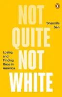Not Quite Not White: Pierderea și regăsirea rasei în America - Not Quite Not White: Losing and Finding Race in America