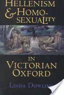 Elenism și homosexualitate în Oxfordul victorian: Gândirea și cultura americană în anii 1960 - Hellenism and Homosexuality in Victorian Oxford: American Thought and Culture in the 1960s