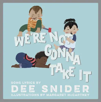 We're Not Gonna Take It: O carte ilustrată pentru copii - We're Not Gonna Take It: A Children's Picture Book