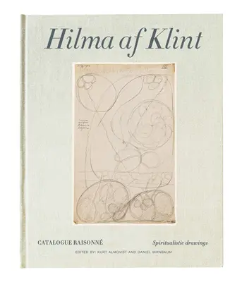 Hilma AF Klint: Desene spiritiste 1896-1905: Catalog Raisonn Volumul I - Hilma AF Klint: Spiritualistic Drawings 1896-1905: Catalogue Raisonn Volume I