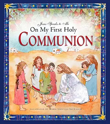 Iisus îmi vorbește la prima mea Sfântă Împărtășanie - Jesus Speaks to Me on My First Holy Communion
