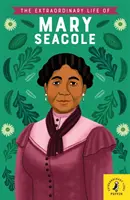 Viața extraordinară a lui Mary Seacole - Extraordinary Life of Mary Seacole