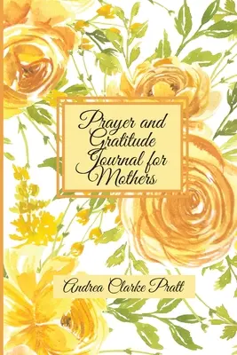 Jurnal de rugăciune și recunoștință pentru mame: Un ghid inspirațional cu îndemnuri de jurnal și citate motivaționale pentru mame și bunici (Color Interio - Prayer and Gratitude Journal for Mothers: An Inspirational Guide with Journal Prompts and Motivational Quotes for Moms and Grandmothers (Color Interio