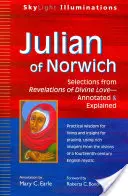 Julian de Norwich: Selecții din Revelațiile iubirii divine--Annotate și explicate - Julian of Norwich: Selections from Revelations of Divine Love--Annotated & Explained