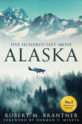 Cinci sute de picioare deasupra Alaskăi - Five Hundred Feet Above Alaska