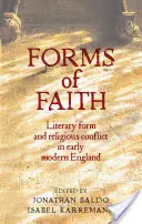 Forme de credință: Forme literare și conflicte religioase în Anglia modernă timpurie - Forms of Faith: Literary Form and Religious Conflict in Early Modern England