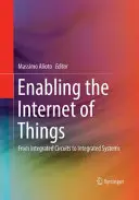 Facilitarea internetului obiectelor: De la circuite integrate la sisteme integrate - Enabling the Internet of Things: From Integrated Circuits to Integrated Systems