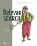 Relevant Search: Cu aplicații pentru Solr și Elasticsearch - Relevant Search: With Applications for Solr and Elasticsearch