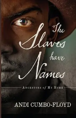Sclavii au nume: Ancestors of My Home - The Slaves Have Names: Ancestors of My Home