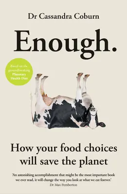 Suficient: Cum alegerile tale alimentare vor salva planeta - Enough: How Your Food Choices Will Save the Planet