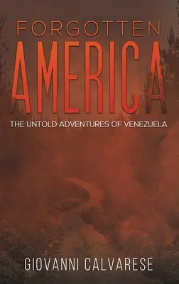 America uitată - Aventurile neștiute ale Venezuelei - Forgotten America - The Untold Adventures of Venezuela