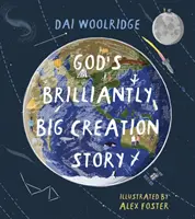 Strălucitoarea poveste a creației lui Dumnezeu - God's Brilliantly Big Creation Story