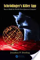 Aplicația ucigașă a lui Schrdinger: Cursa pentru construirea primului computer cuantic din lume - Schrdinger's Killer App: Race to Build the World's First Quantum Computer