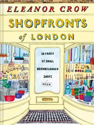 Shopfronts of London: Elogiu micilor magazine de cartier - Shopfronts of London: In Praise of Small Neighbourhood Shops