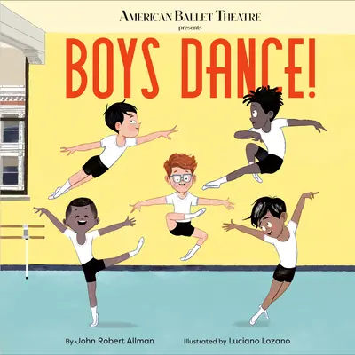 Boys Dance! (Teatrul American de Balet) - Boys Dance! (American Ballet Theatre)