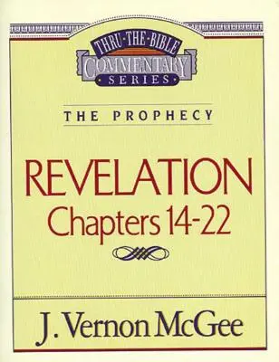 Thru the Bible Vol. 60: Profeția (Apocalipsa 14-22), 60 - Thru the Bible Vol. 60: The Prophecy (Revelation 14-22), 60