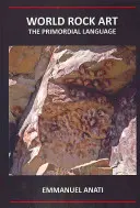 Arta rupestră mondială: The Primordial Language: A treia ediție revizuită și actualizată - World Rock Art: The Primordial Language: Third Revised and Updated Edition