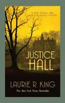 Justice Hall - Un mister enigmatic pentru Mary Russell și Sherlock Holmes (Regele Laurie R. (Autor)) - Justice Hall - A puzzling mystery for Mary Russell and Sherlock Holmes (King Laurie R. (Author))