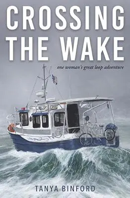 Crossing the Wake: Aventura unei femei în marea buclă - Crossing the Wake: One Woman's Great Loop Adventure