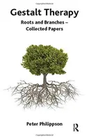 Gestalt Therapy - Roots and Branches - Collected Papers