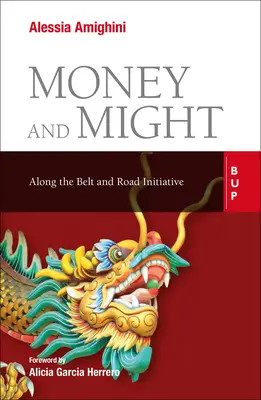 Money and Might: De-a lungul inițiativei Belt and Road - Money and Might: Along the Belt and Road Initiative