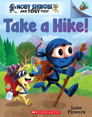 Take a Hike! An Acorn Book (Moby Shinobi and Toby Too! #2), 2 - Take a Hike!: An Acorn Book (Moby Shinobi and Toby Too! #2), 2
