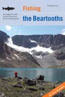 Fishing the Beartooths: Ghidul pescarului pentru mai mult de 400 de locuri de pescuit excelente, ediția a doua - Fishing the Beartooths: An Angler's Guide To More Than 400 Prime Fishing Spots, Second Edition