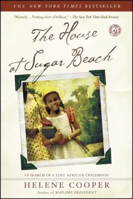 The House at Sugar Beach: În căutarea unei copilării africane pierdute - The House at Sugar Beach: In Search of a Lost African Childhood