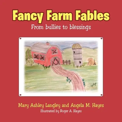 Fabule de la ferma Fancy: De la bătăuși la binecuvântări - Fancy Farm Fables: From Bullies to Blessings
