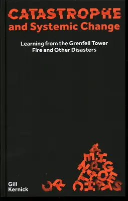 Catastrofă și schimbare sistemică: Învățarea din incendiul de la Grenfell Tower și alte dezastre - Catastrophe and Systemic Change: Learning from the Grenfell Tower Fire and Other Disasters